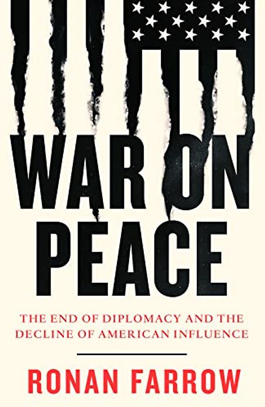 War on Peace: The End of Diplomacy and the Decline of American Influence