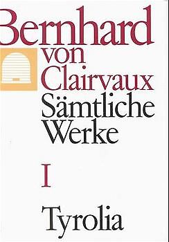 Bernhard von Clairvaux. Sämtliche Werke / Bernhard von Clairvaux. Sämtliche Werke, Bd. I