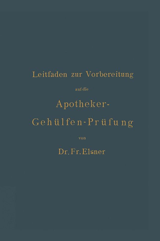 Leitfaden zur Vorbereitung auf die Apotheker-Gehülfen-Prüfung