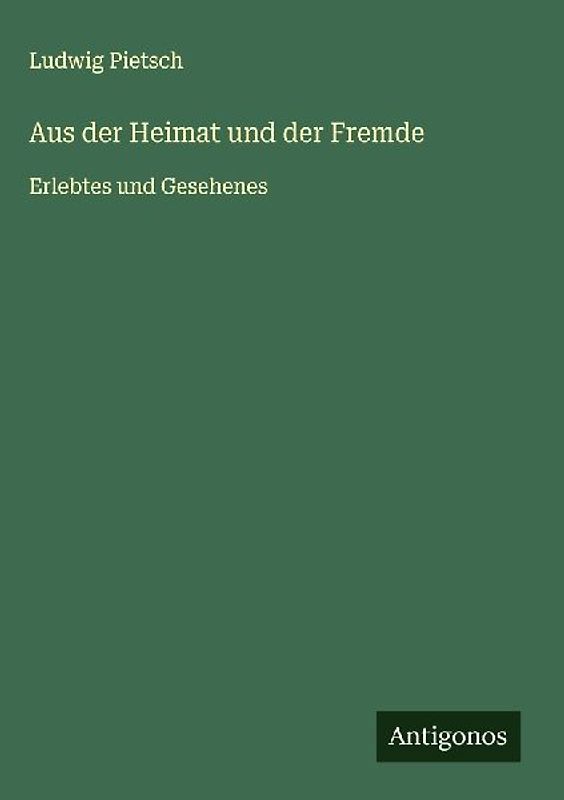 Aus der Heimat und der Fremde