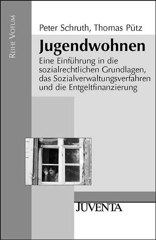 Jugendwohnen. Eine Einführung in die sozialrechtlichen Grundlagen, das Sozialverwaltungsverfahren und die Entgeltfinanzierung