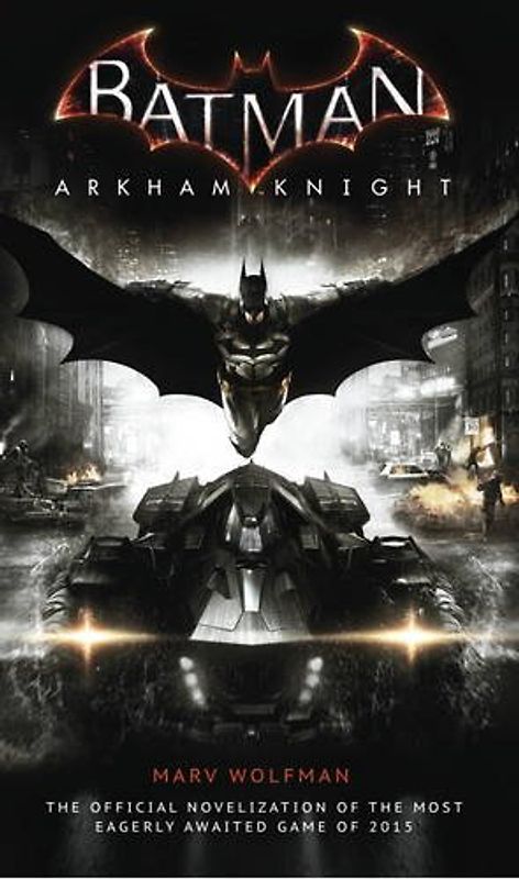 Batman Arkham Knight: The Official Novelization - Wolfman, Marv
