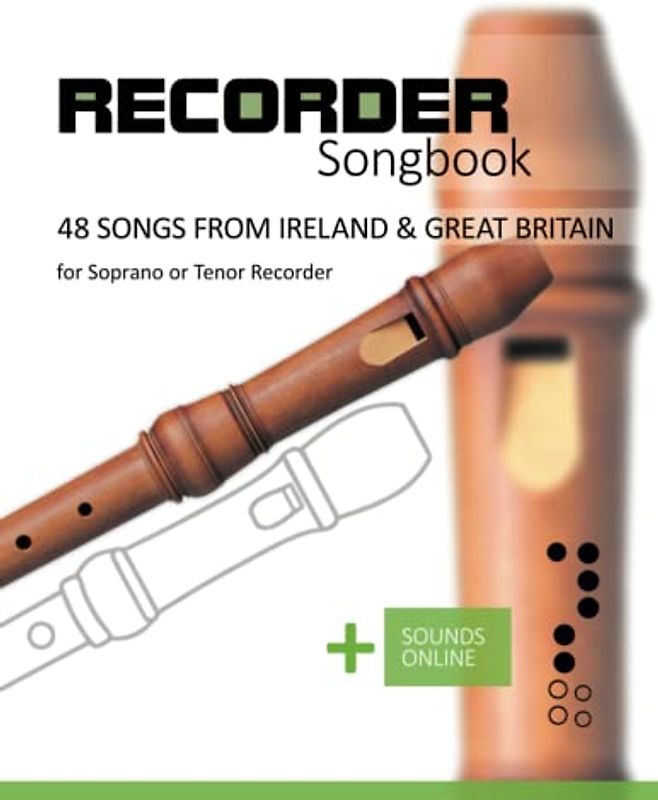 Recorder Songbook - 48 Songs from Ireland & Great Britain: for the Soprano or Tenor Recorder + Sounds Online