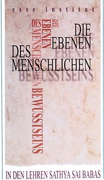 Die Ebenen des menschlichen Bewusstseins in den Lehren Sathya Sai Babas