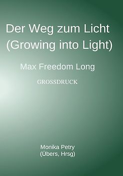 Der Weg zum Licht (Growing into Light, Max F. Long) Großdruck
