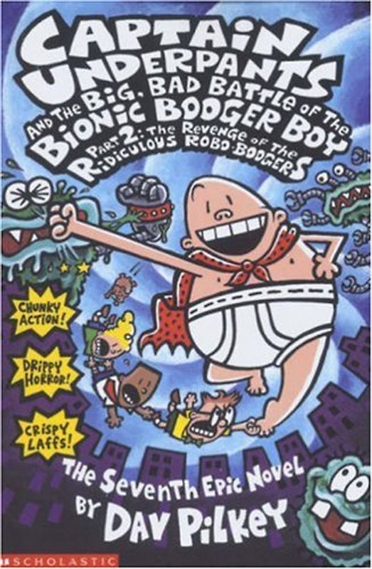 Big, Bad Battle of the Bionic Booger Boy: Revenge of the Ridiculous Robo-Boogers Pt.2 (Captain Underpants) - Pilkey, Dav