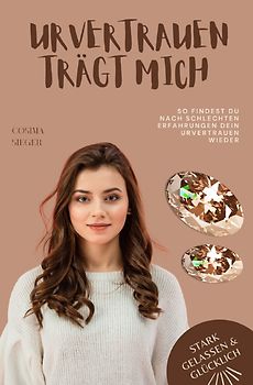 Stark, gelassen &amp; glücklich mit Cosima Sieger / So findest Du nach schlechten Erfahrungen Dein Urvertrauen wieder