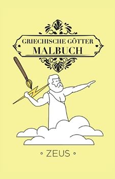 Griechische Götter Malbuch Zeus: Malbuch Griechische Götter 42 Seiten, Größe 13, 97 x 21, 59 cm (DIN A5)