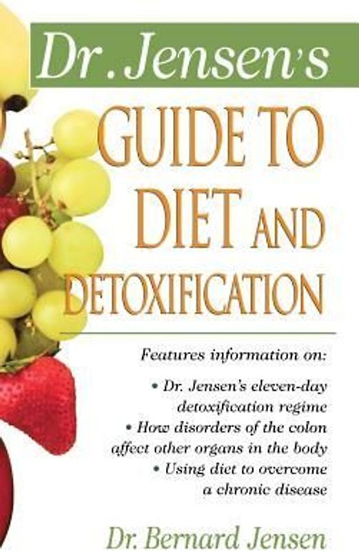 Dr. Jensen's Guide to Diet and Detoxification