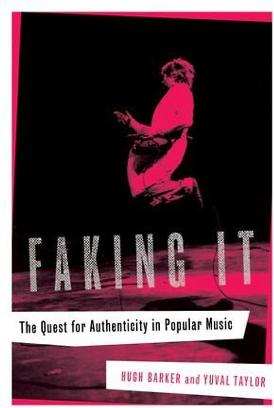 Faking It: The Quest for Authenticity in Popular Music