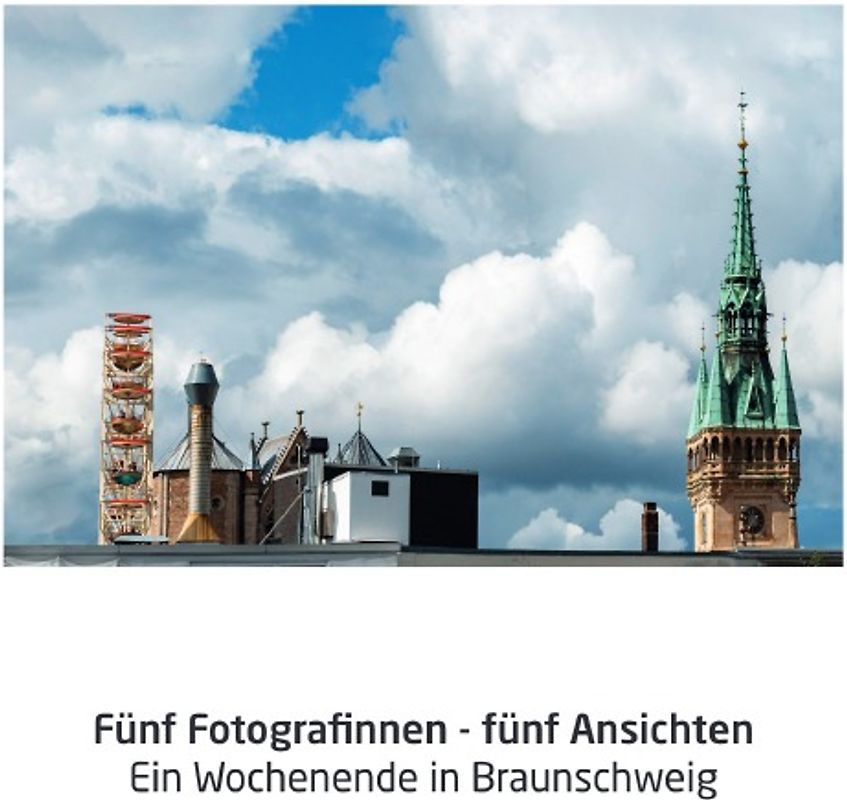 Fünf Fotografinnen - fünf Ansichten aus Braunschweig