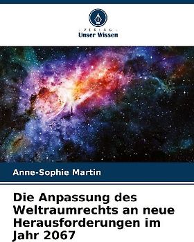 Die Anpassung des Weltraumrechts an neue Herausforderungen im Jahr 2067
