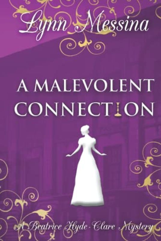 A Malevolent Connection: A Regency Cozy Historical Murder Mystery (Beatrice Hyde-Clare Mysteries, Band 8)