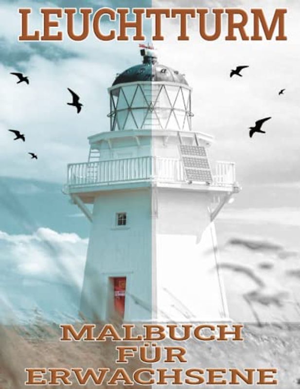 Leuchttürme Malbuch für Erwachsene: Kreatives Leuchtturm Ausmalbuch mit Meer und Landschaften zur Entspannung