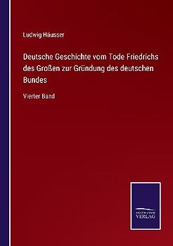 Deutsche Geschichte vom Tode Friedrichs des Großen zur Gründung des deutschen Bundes