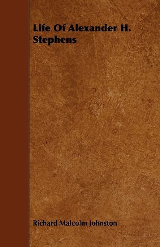 Life Of Alexander H. Stephens