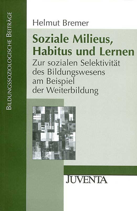 Soziale Milieus, Habitus und Lernen. Zur sozialen Selektivität des Bildungswesens am Beispiel der Weiterbildung