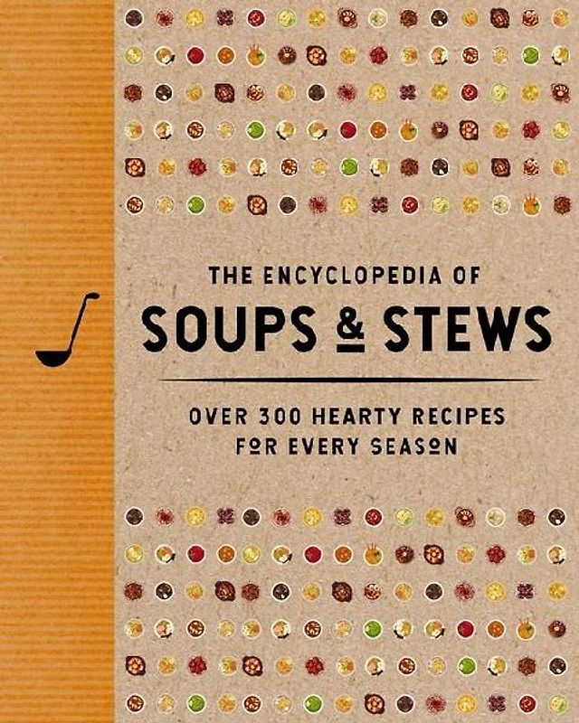 The Encyclopedia of Soups and Stews