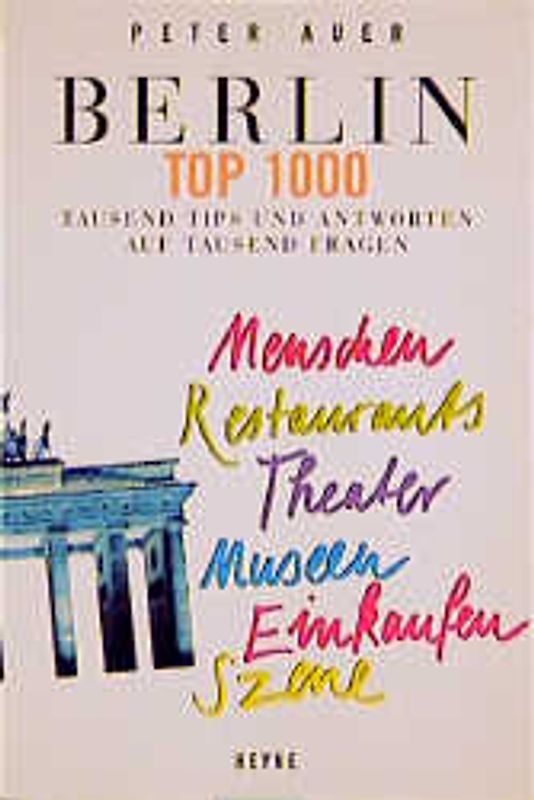 Berlin Top 1000. Tausend Tips und Antworten auf tausend Fragen