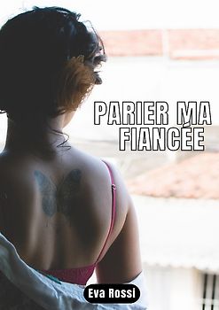 PARIER MA FIANCÉE
