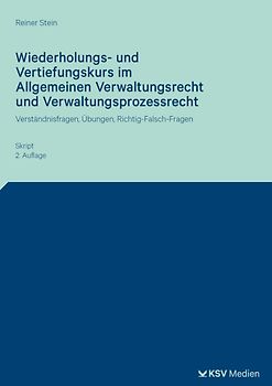 Wiederholungs- und Vertiefungskurs im Allgemeinen Verwaltungsrecht und Verwaltungsprozessrecht