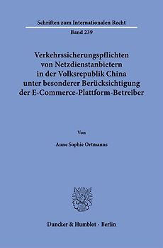 Verkehrssicherungspflichten von Netzdienstanbietern in der Volksrepublik China unter besonderer Berücksichtigung der E-Commerce-Plattform-Betreiber.