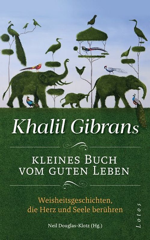 Khalil Gibrans kleines Buch vom guten Leben
