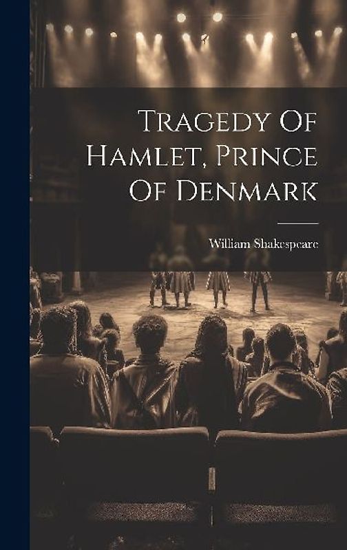 Tragedy Of Hamlet, Prince Of Denmark