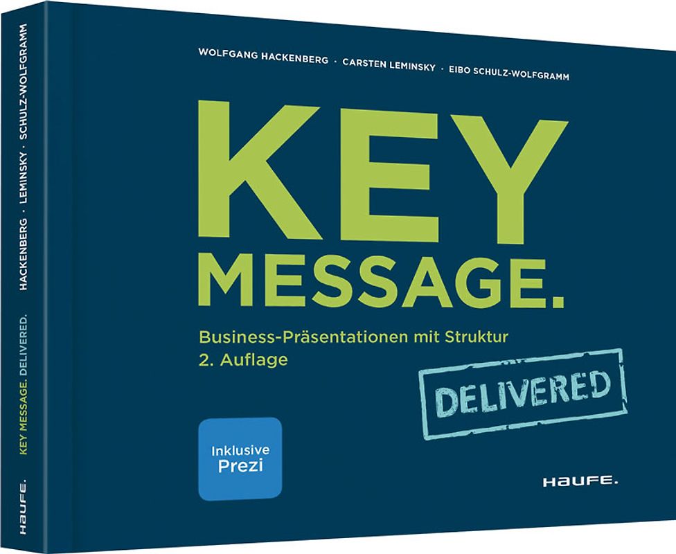 Key Message. Delivered. Business-Präsentationen mit Struktur