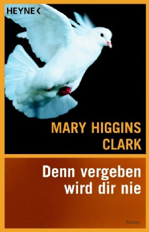 Denn vergeben wird dir nie. - Mary Higgins Clark