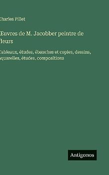 ¿uvres de M. Jacobber peintre de fleurs