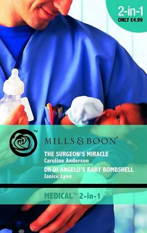 Surgeon's Miracle / Dr. Di Angelo's Baby Bombshell - Caroline Anderson, Janice Lynn