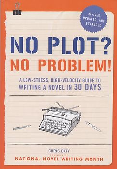 No Plot? No Problem! - Chris Baty [Softcover]