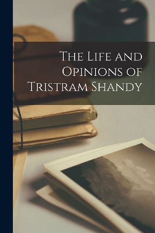 The Life and Opinions of Tristram Shandy