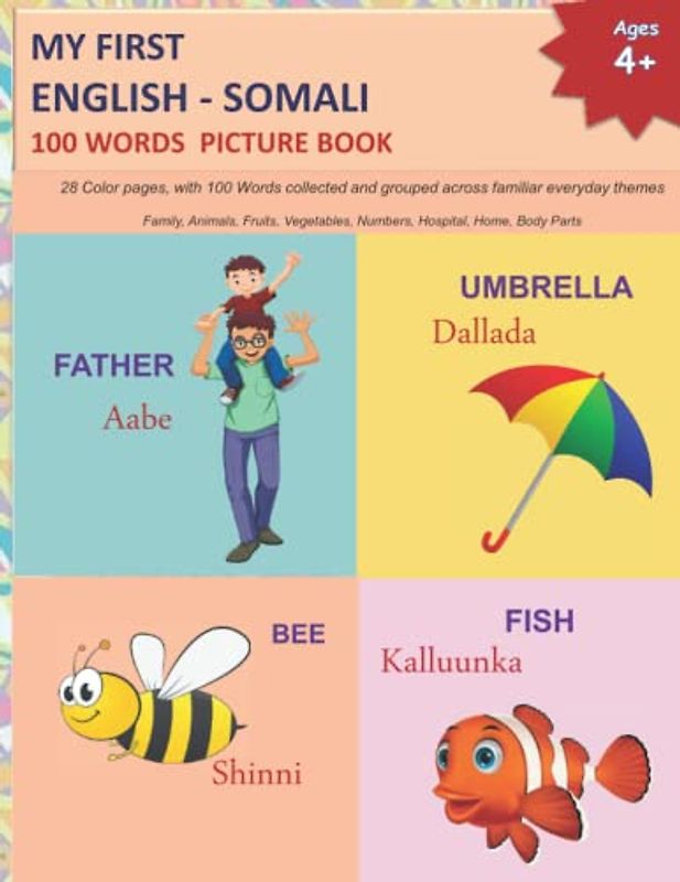 MY FIRST ENGLISH - SOMALI 100 WORDS PICTURE BOOK: 28 Color pages, with 100 Words collected and grouped across familiar everyday themes Family, ... and SOMALI Language Learning Books, Band 6)