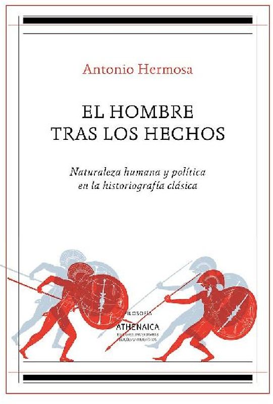 El hombre tras los hechos : naturaleza humana y política en la historiografía clásica