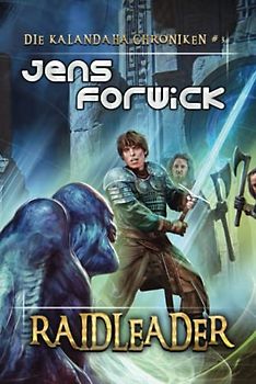 Raidleader (Die Kalandaha Chroniken Buch #3): LitRPG-Serie