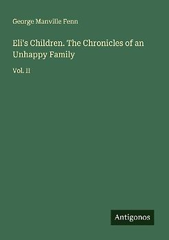 Eli's Children. The Chronicles of an Unhappy Family