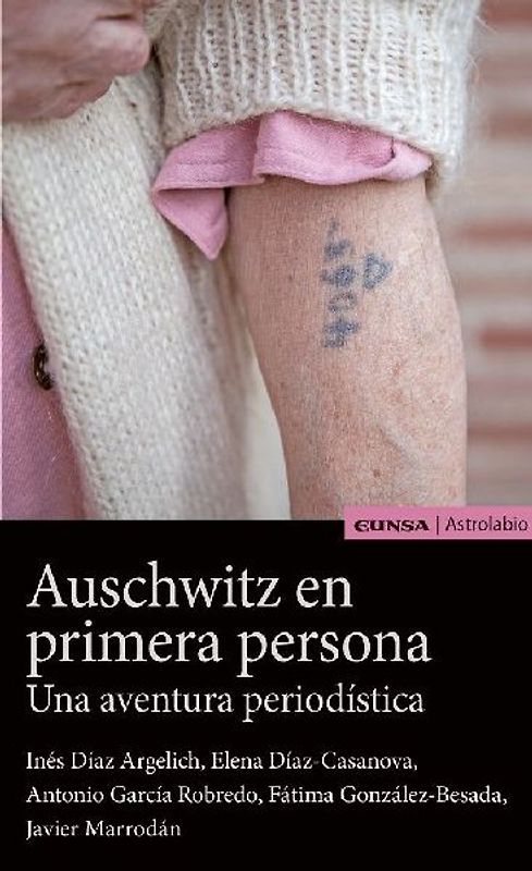 AUSCHWITZ EN PRIMERA PERSONA . UNA AVENTURA PERIODÍSTICA