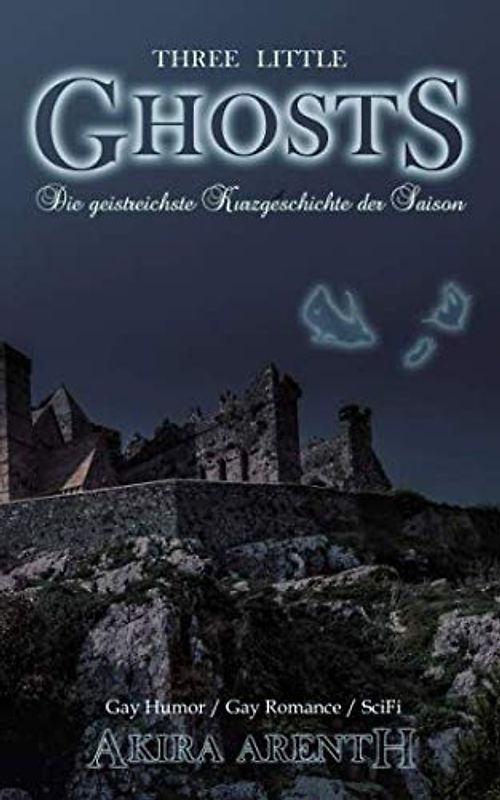 Three little Ghosts - Die geistreichste Kurzgeschichte der Saison: Gay Humor / Gay Romance / SciFi (Ghost - Hinter den Schatten)