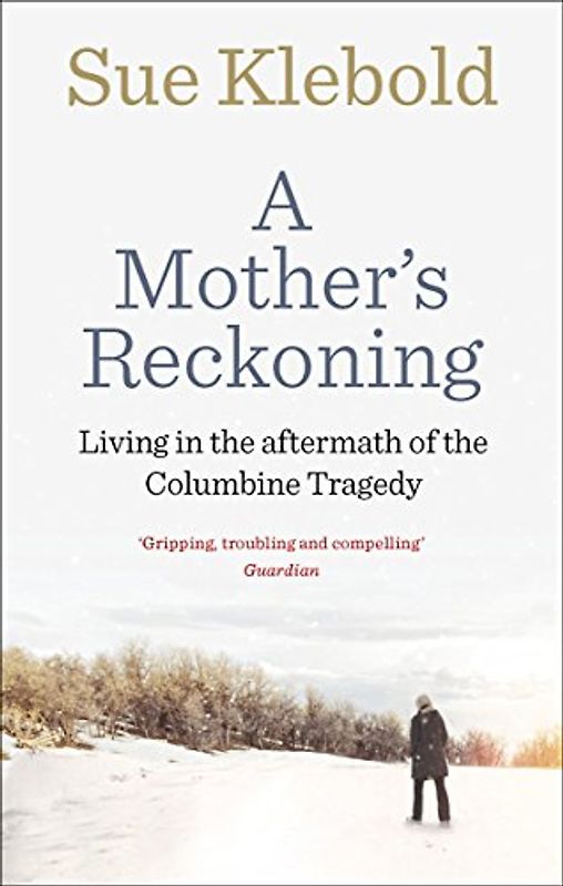 A Mother's Reckoning: Living in the aftermath of the Columbine tragedy