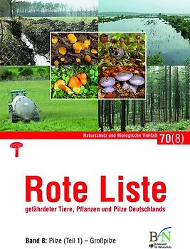 Rote Liste gefährdeter Tiere, Pflanzen und Pilze Deutschlands - Bd 8: Pilze (Teil 1)-Großpilze