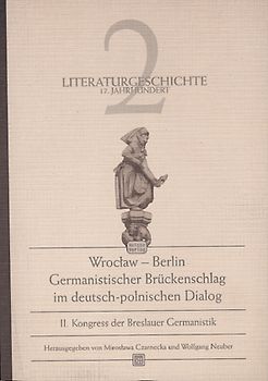 Wroclaw - Berlin. Germanistischer Brückenschlag im deutsch-polnischen... / Literaturgeschichte 17. Jahrhundert