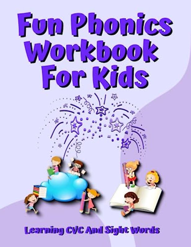 Fun Phonics Workbook For Kids: Learning CVC And Sight Words