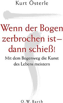 Wenn der Bogen zerbrochen ist - dann schiess!