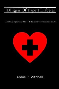 Dangers Of Type 1 Diabetes: Learn the complications of type 1 diabetes and what to do immediately