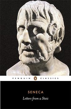 Letters from a Stoic: Epistulae Morales AD Lucilium (Penguin Classics) - Seneca