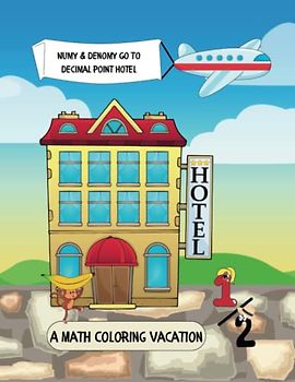 Numy and Denomy Go to Decimal Point Hotel: A Math Coloring Vacation