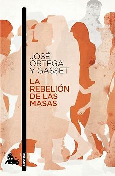La Rebelión de Las Masas / The Revolt of the Masses