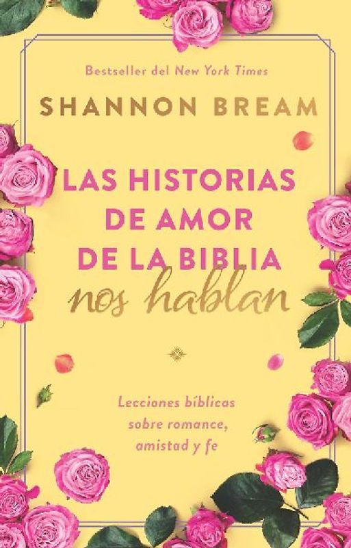 Las Historias de Amor de la Biblia Nos Hablan / The Love Stories of the Bible Speak: Biblical Lessons on Romance, Friendship, and Faith